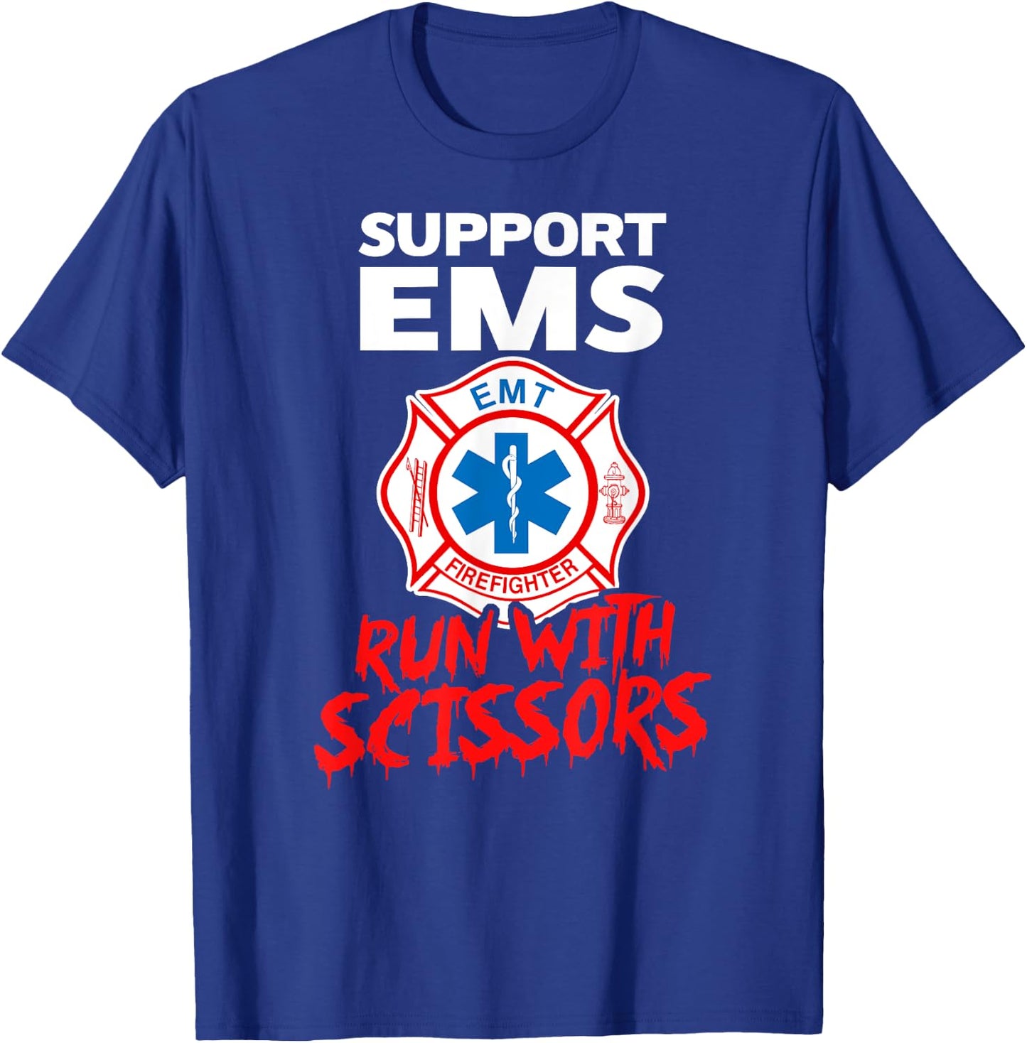 SUPPORT EMS RUN WITH SCISSORS Halloween EMT Firefighter T-Shirt - T-Shirt | Royal