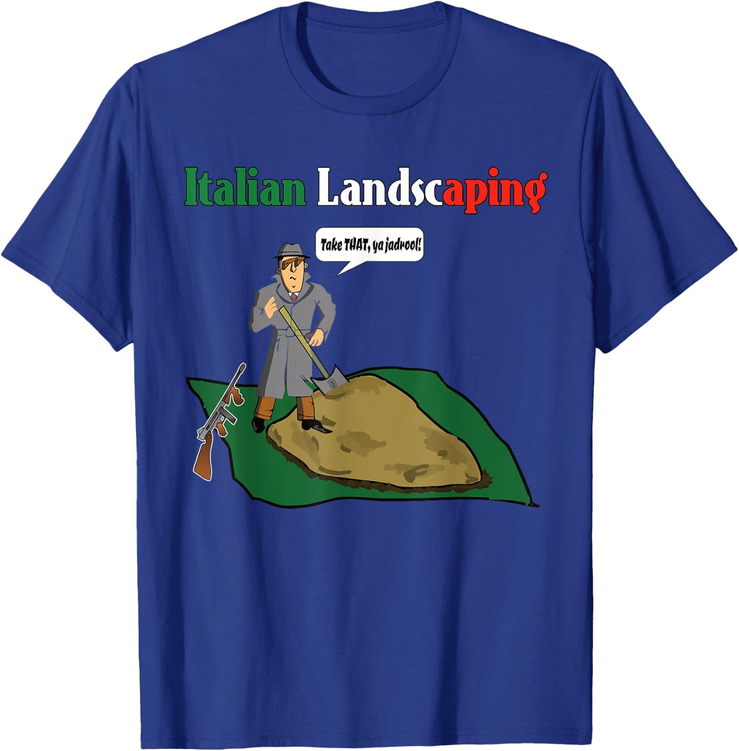 Italian Landscaping Funny Mafia Organized Crime T-Shirt - T-Shirt | Royal