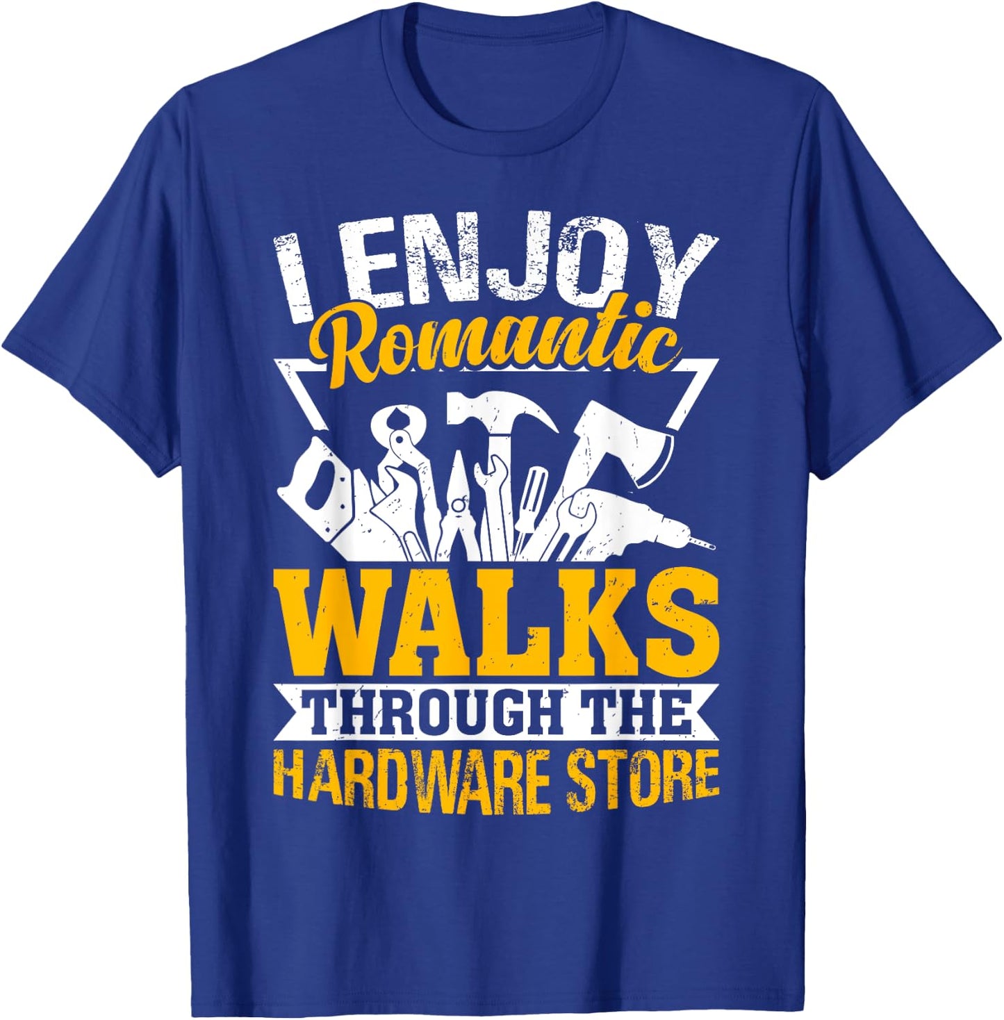 I Enjoy Romantic Hardware Store Tools for Dad Handyman Gifts T-Shirt - T-Shirt | Royal
