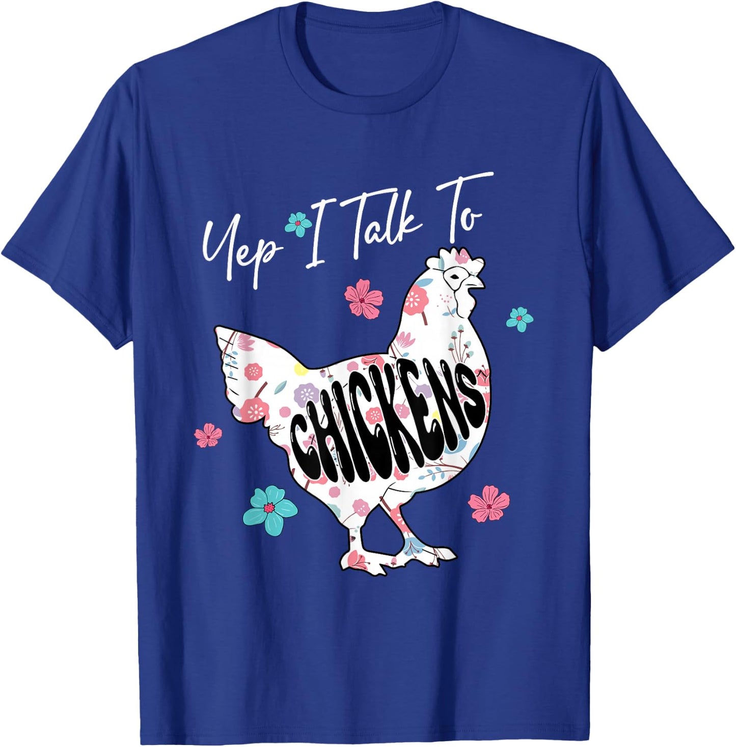 Yep I Talk To Chickens Floral Chicken Cute Shape Lover Kid T-Shirt - T-Shirt | Royal