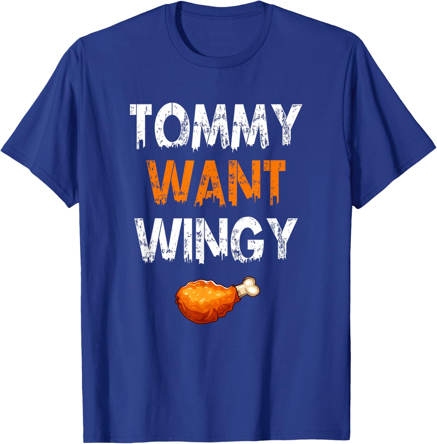 TOMMY WANT WINGY - Funny Chicken Wing T-Shirt - T-Shirt | Royal