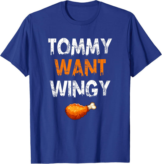 TOMMY WANT WINGY - Funny Chicken Wing T-Shirt - T-Shirt | Royal
