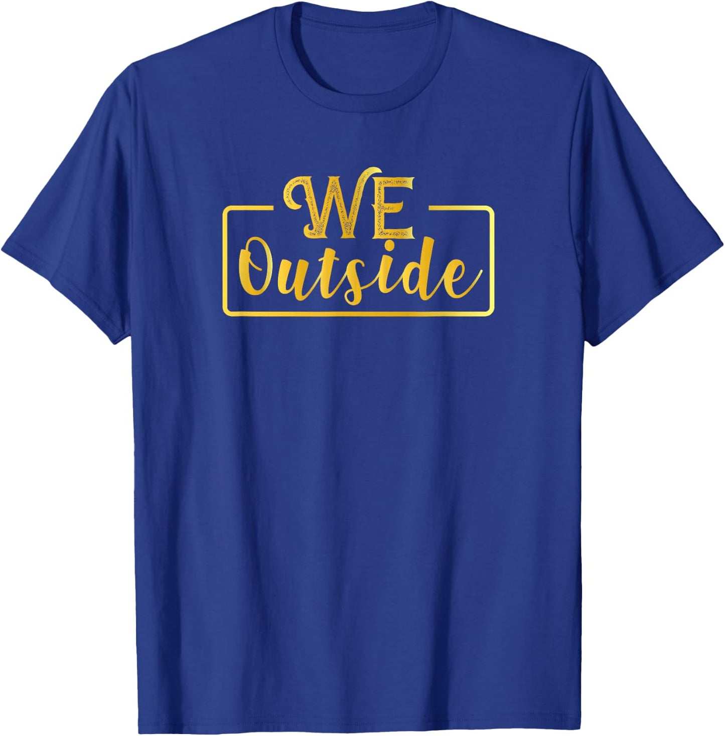 We Outside T-Shirt - T-Shirt | Royal