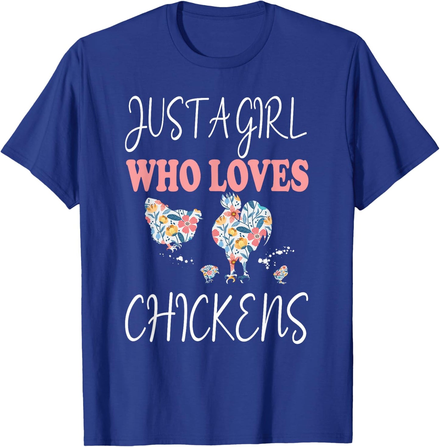 Just A Girl Who Loves Chickens Cute Floral Women & Girls T-Shirt - T-Shirt | Royal