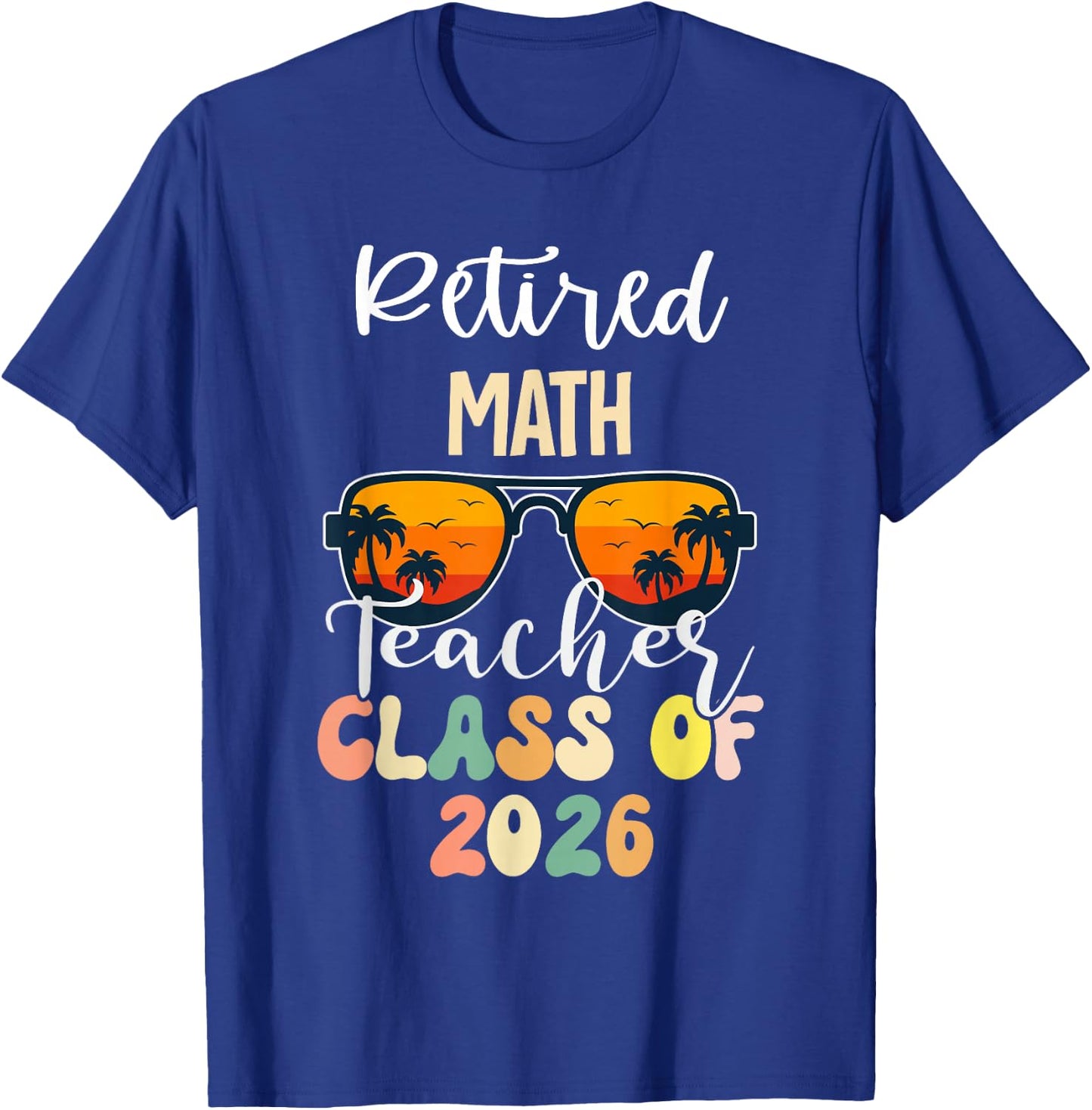 Retired Math Teacher Class of 2026 Retirement School T-Shirt - T-Shirt | Royal