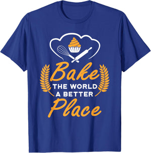 Bake The World A Better Place Gift Baker Lover Baking Mom T-Shirt - T-Shirt | Royal