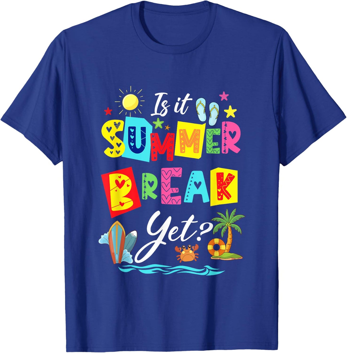 Is It Summer Break Yet Teacher Student Last Day Of School Men Women Kids T-Shirt - T-Shirt | Royal