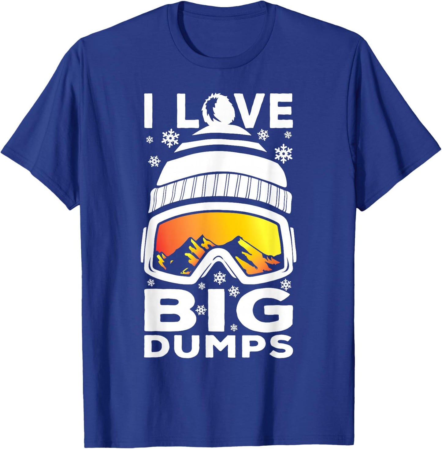 I Love Big Dumps - Funny Snow Ski or Snowboard Graphic T-Shirt - T-Shirt | Royal