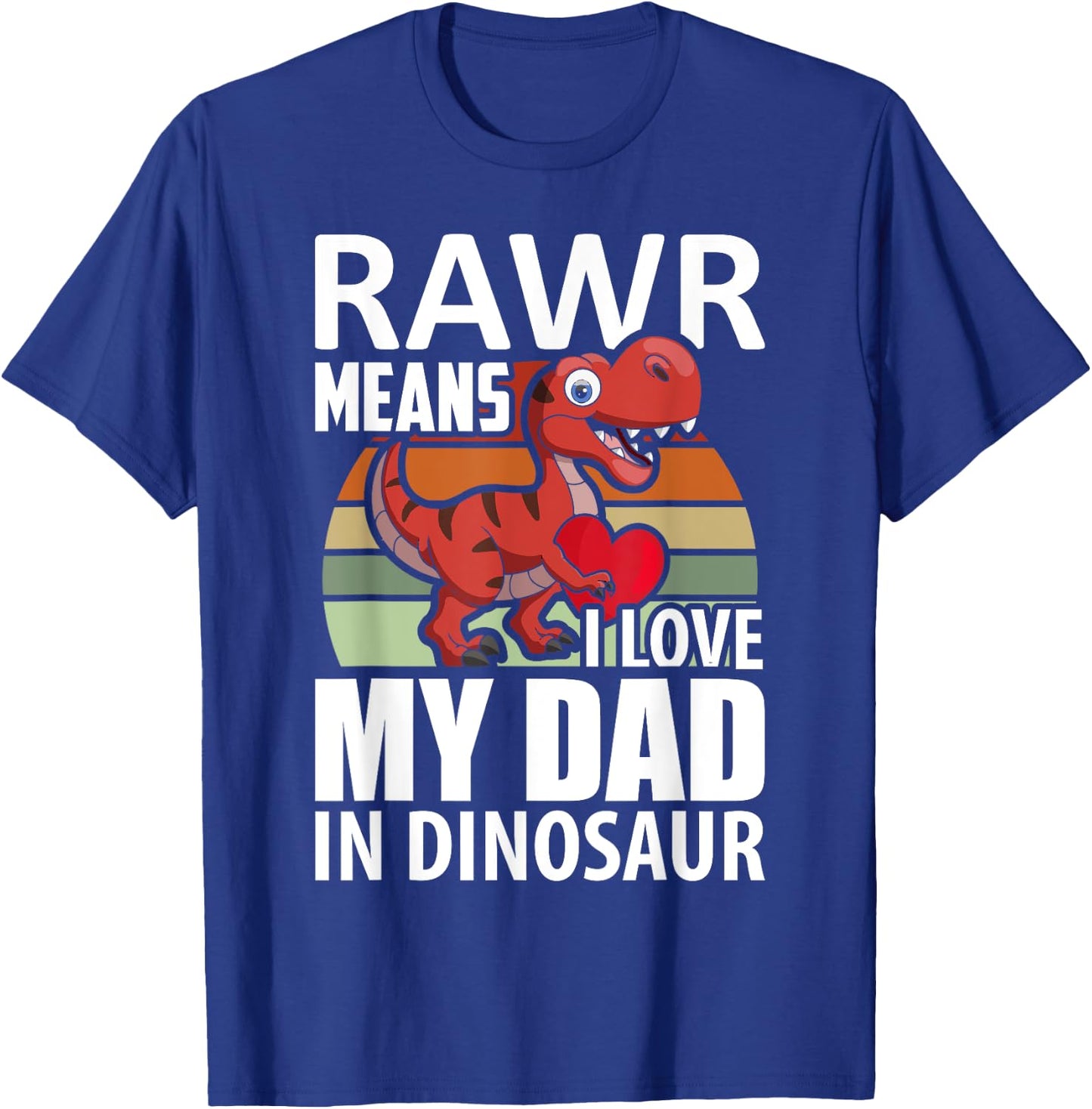 Kids I Love My Dad Rawr Dinosaur Fathers Day Dino Toddler T-Shirt - T-Shirt | Royal