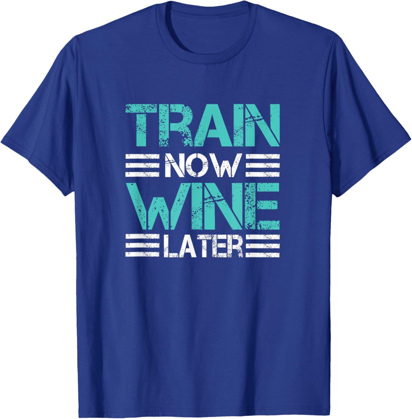 Funny Workout Train Now Wine Later Gym Shirt T-Shirt - T-Shirt | Royal