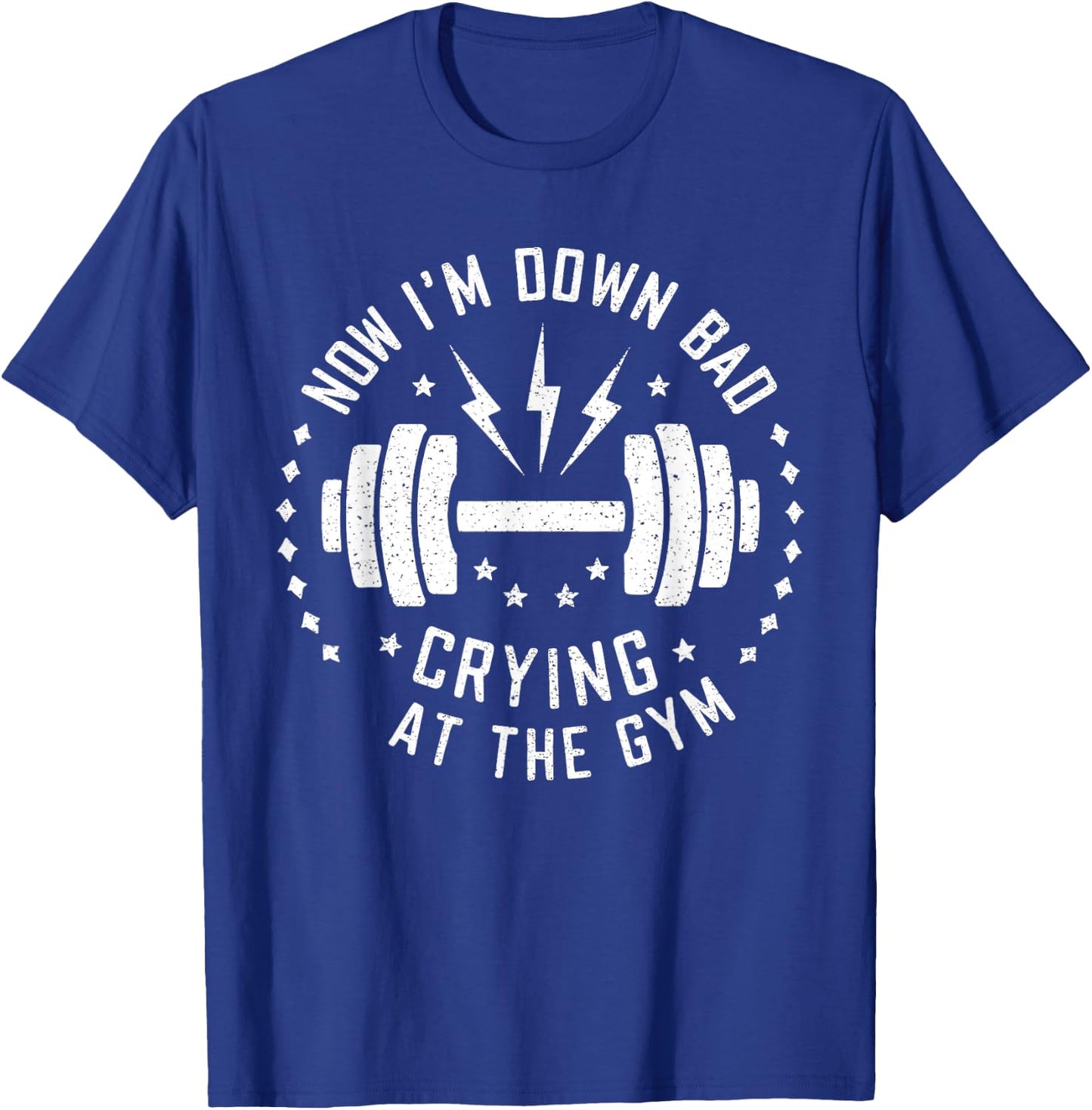 Now I'm Down Bad Crying At The Gym T-Shirt - T-Shirt | Royal