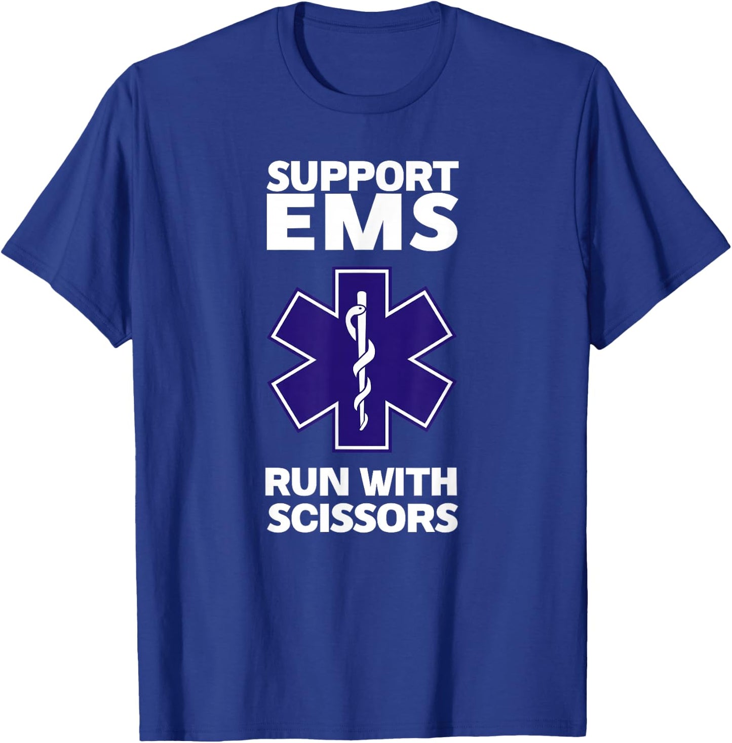 SUPPORT EMS RUN WITH SCISSORS funny EMT gift gag paramedic T-Shirt - T-Shirt | Royal