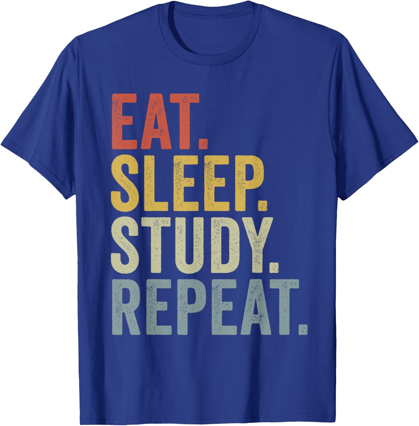 Eat Sleep Study Repeat Funny Studying T-Shirt - T-Shirt | Royal