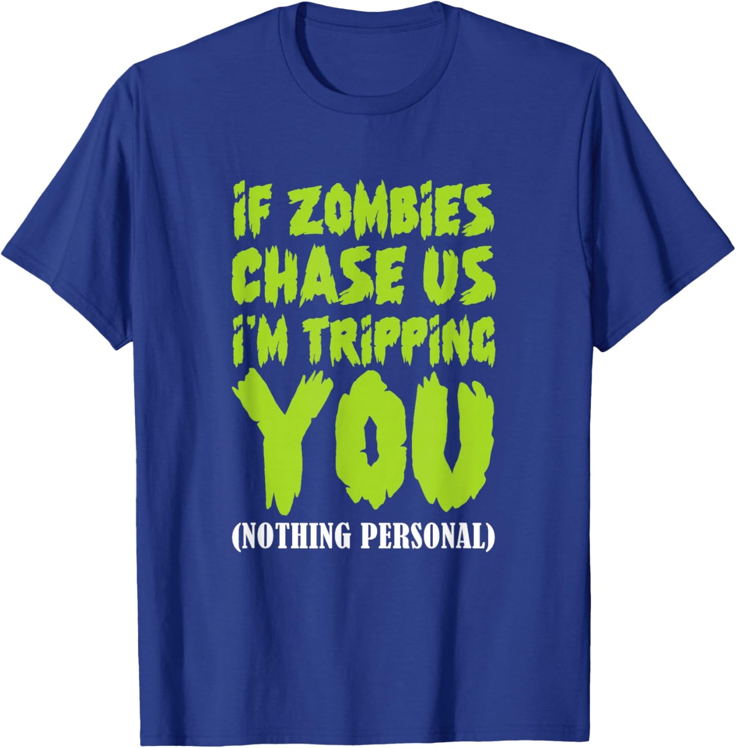 If Zombies Chase Us I'm Tripping You Zombie Halloween T-Shirt - T-Shirt | Royal