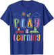 Play is learning preschool teacher men boys girls T-Shirt - T-Shirt | Royal