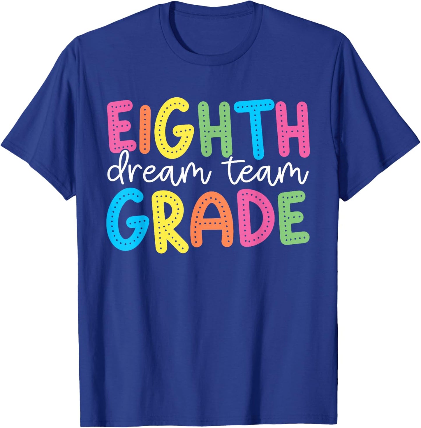 Eighth Grade Dream Team 8th Grade Teacher Kid Back to School T-Shirt - T-Shirt | Royal