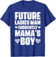 Future Ladies Man Currently Mama's Boy T-Shirt - T-Shirt | Royal