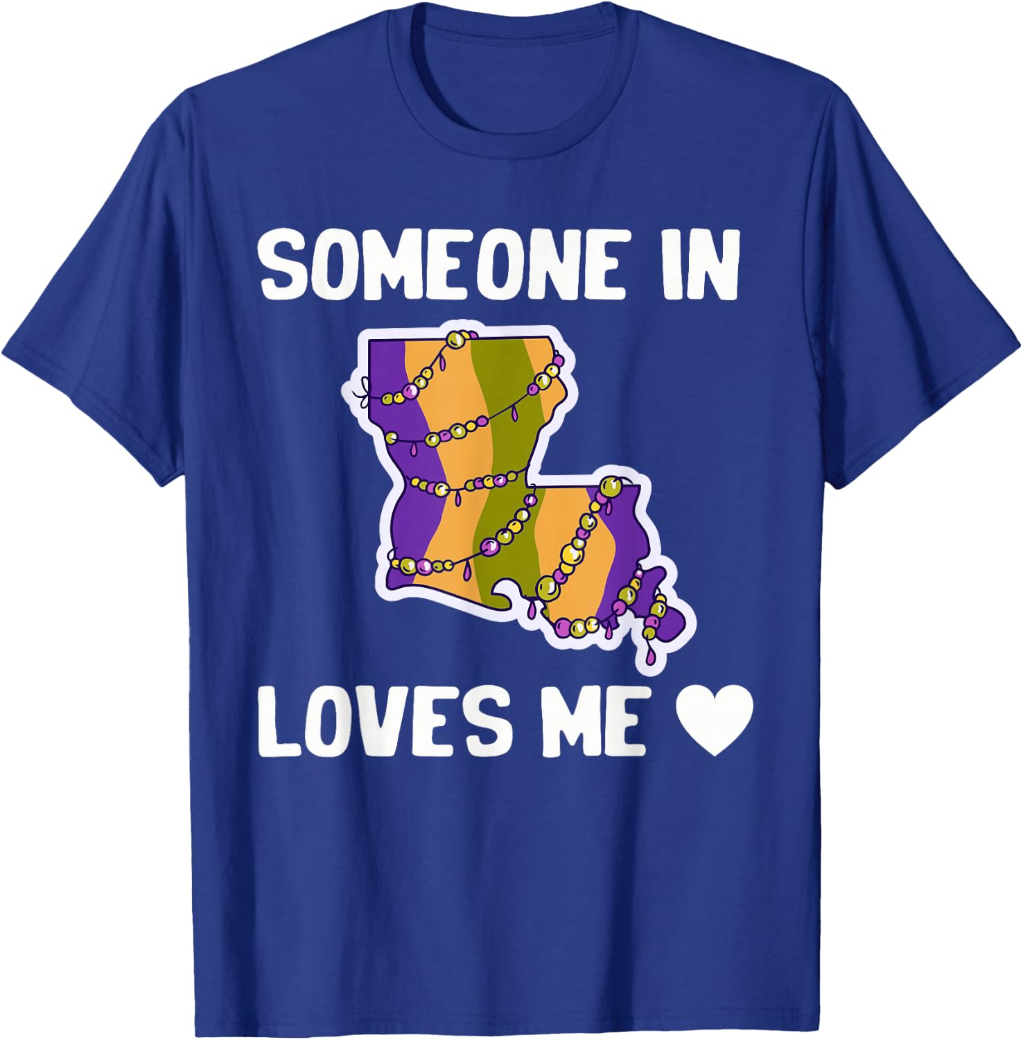 Someone In Louisiana Loves Me T-Shirt - T-Shirt | Royal