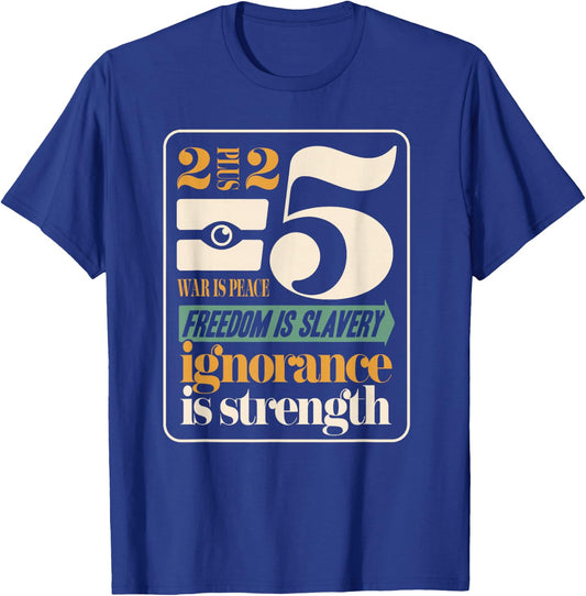 Dystopian War Peace Freedom Slavery Ignorance Strength 1984 T-Shirt - T-Shirt | Royal