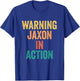 Warning Jaxon In Action Funny Custom Name For Boys T-Shirt - T-Shirt | Royal