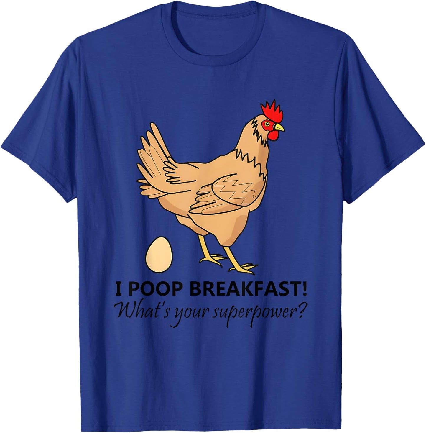 I Poop Breakfast What’s Your Superpower T-Shirt - T-Shirt | Royal