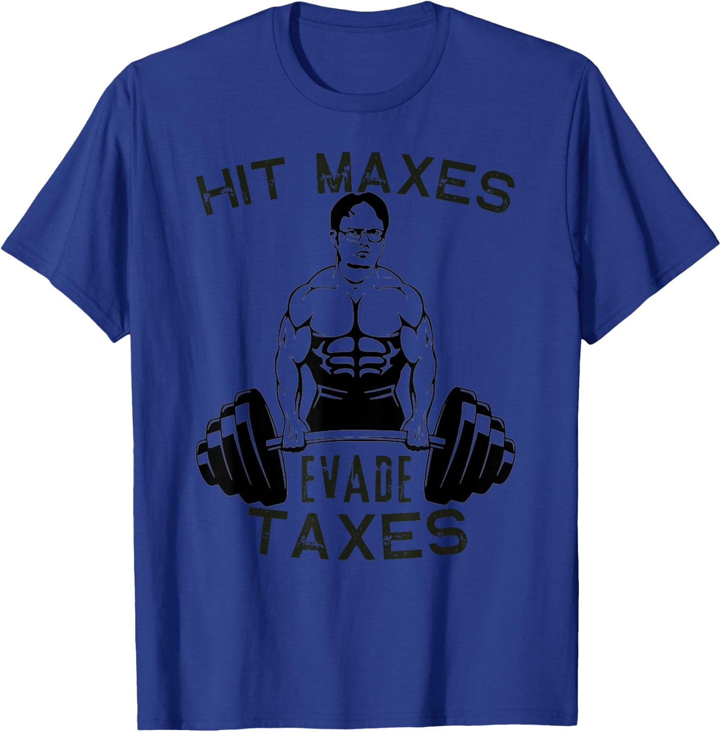 Humor Gym Weightlifting Hit Maxes Evade Taxes Workout Funny T-Shirt - T-Shirt | Royal