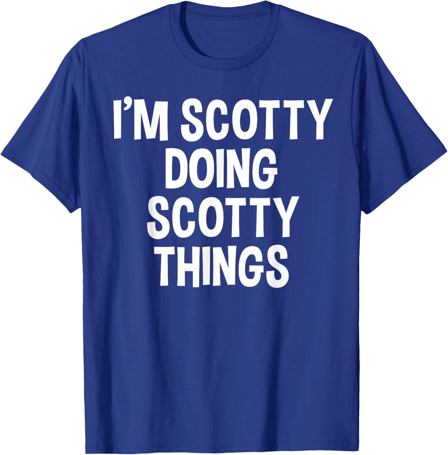 I'm Scotty Doing Scotty Things Funny Saying T-Shirt - T-Shirt | Royal