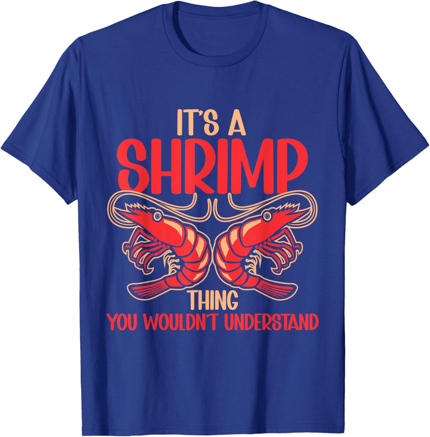 Shellfish Shrimp Lover It's Shrimp Thing T-Shirt - T-Shirt | Royal