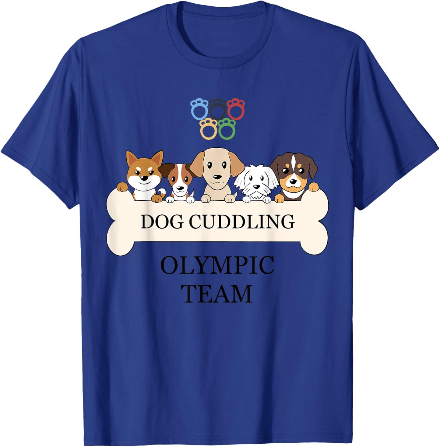 Funny Dog Quote Cuddling Olympic Team Cool Animal Women Kids T-Shirt - T-Shirt | Royal