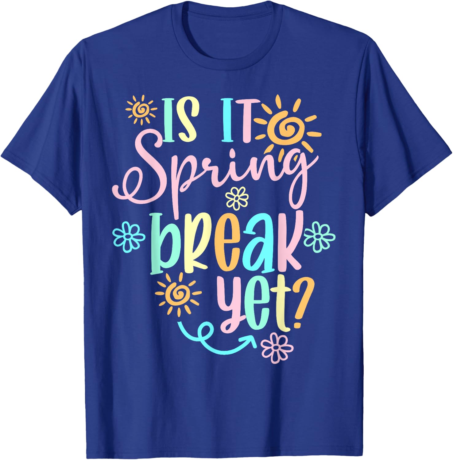 Is It Spring Break Yet Floral Pattern Teacher Apparel T-Shirt - T-Shirt | Royal