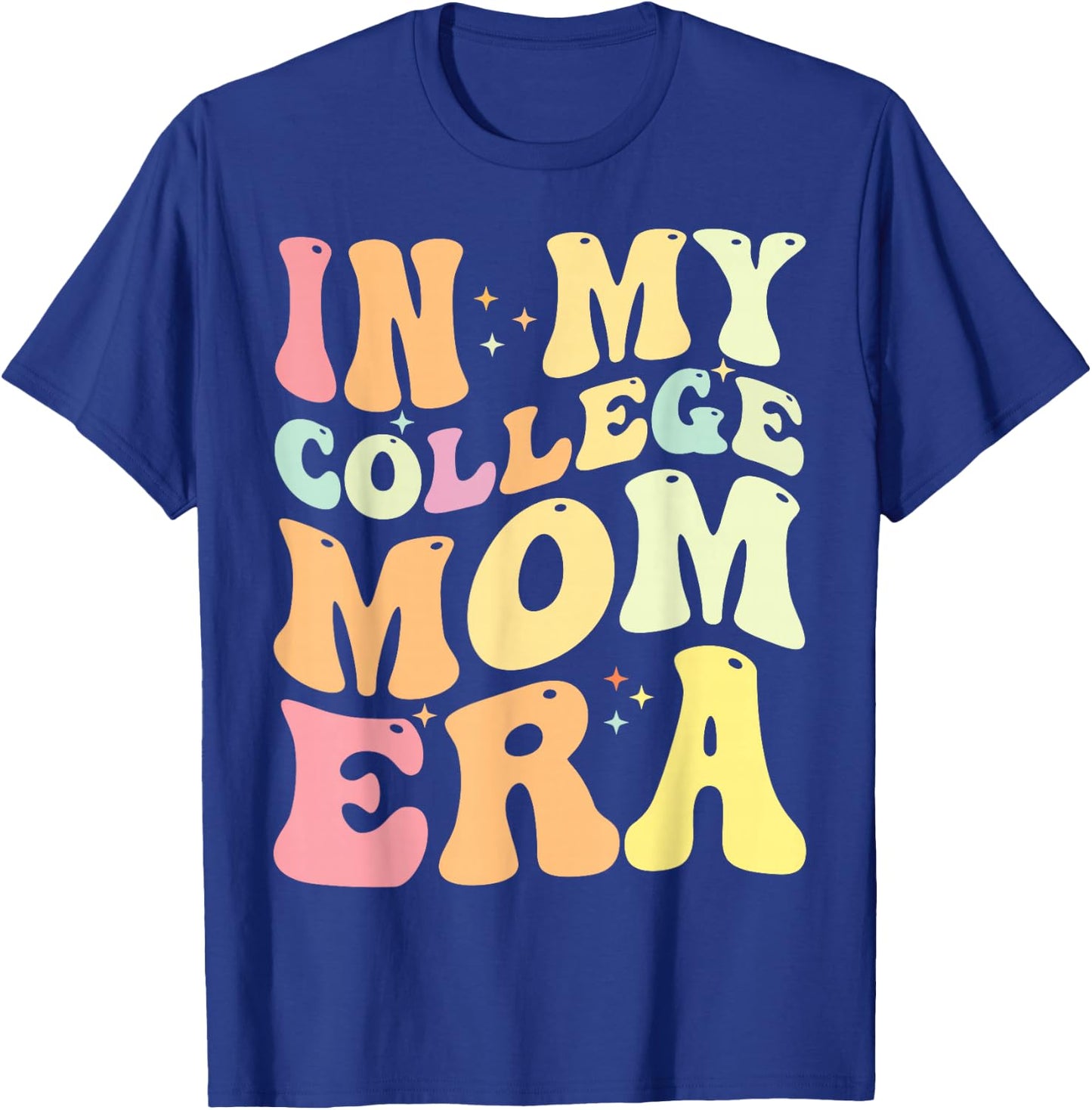 In My College Mom Era College Graduation for Mom T-Shirt - T-Shirt | Royal