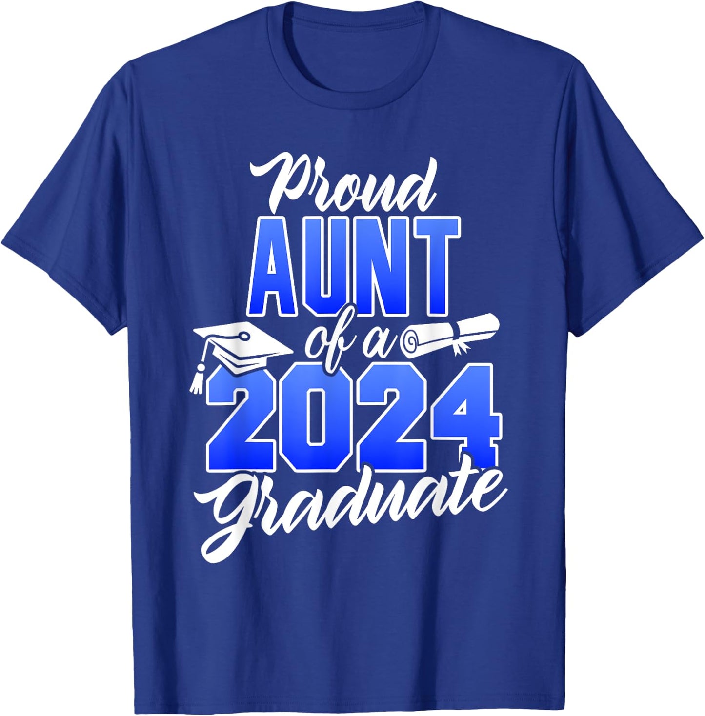 Proud Aunt Of A 2024 Graduate Class of 2024 Graduation T-Shirt - T-Shirt | Royal
