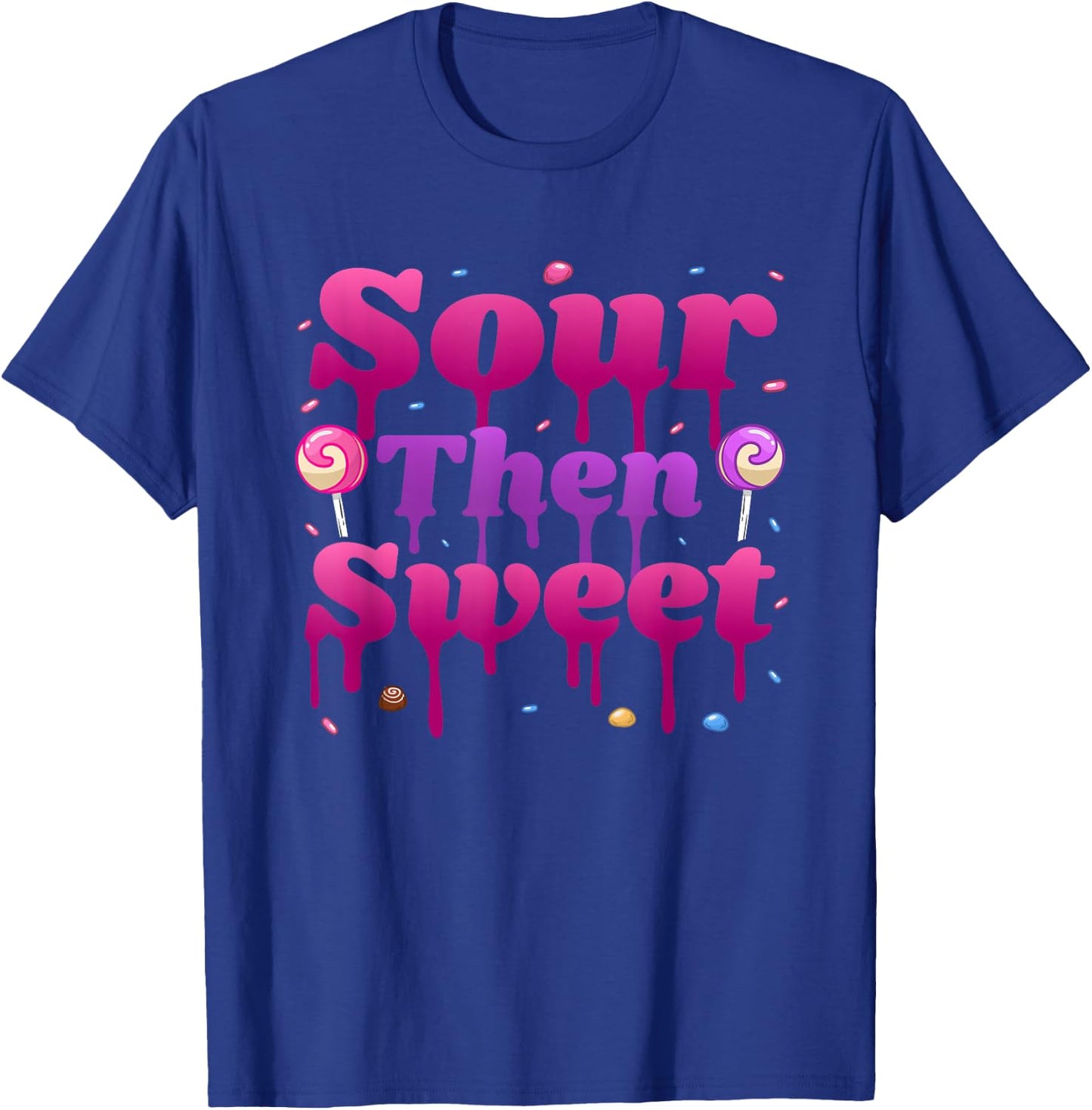 Funny Sour Then Sweet Candies Quote Candy Patch Kids Treat T-Shirt - T-Shirt | Royal