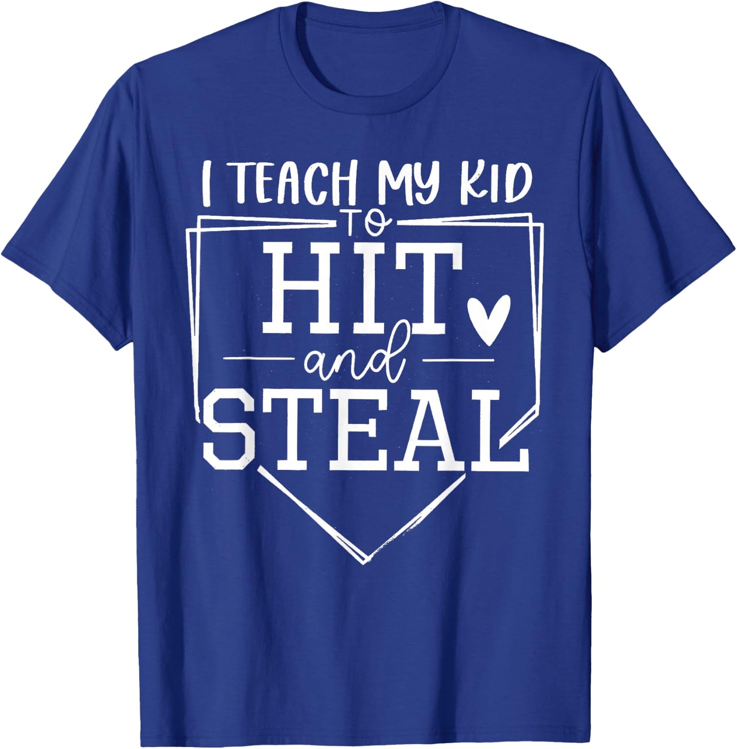 I Teach My Kid To Hit And Steal T-Shirt - T-Shirt | Royal