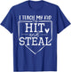 I Teach My Kid To Hit And Steal T-Shirt - T-Shirt | Royal