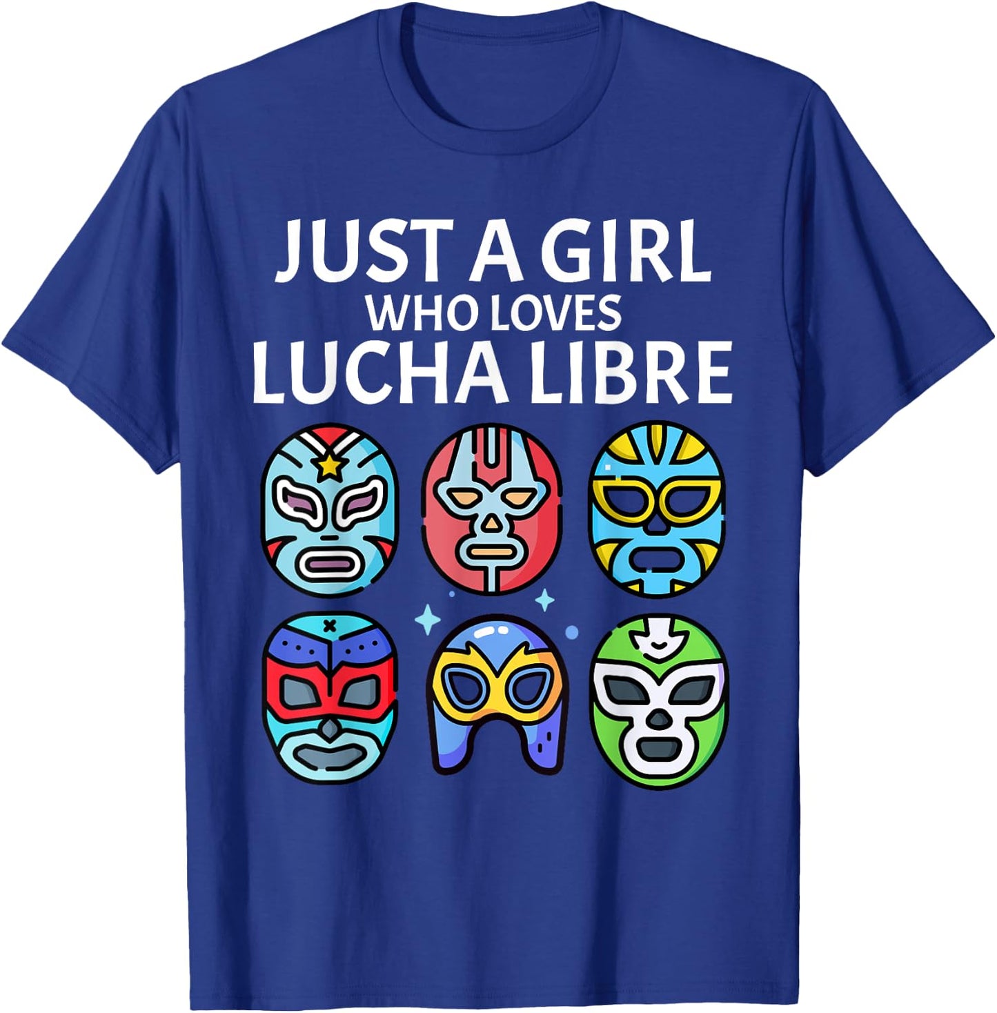 Just A Girl Who Loves Lucha Libre Mexican Wrestling Mask T-Shirt - T-Shirt | Royal