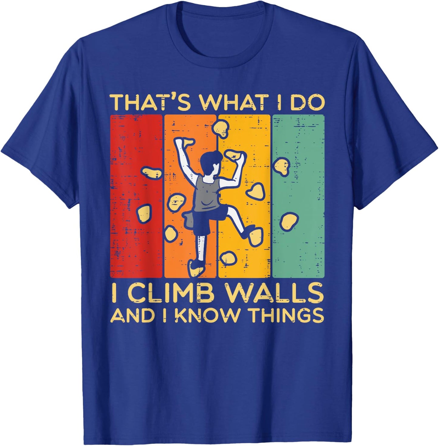 I Climb Walls And Know Things Retro Climbing Men Women Kids T-Shirt - T-Shirt | Royal
