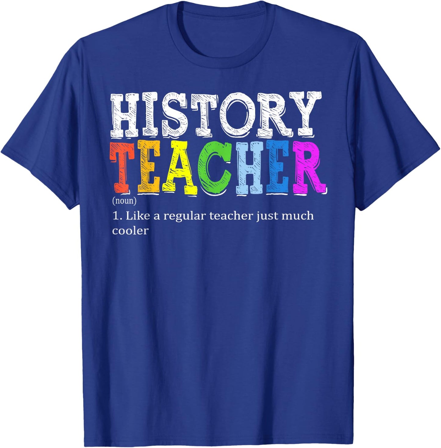 History Teacher Definition Funny First Day Back To School Men Women T-Shirt - T-Shirt | Royal