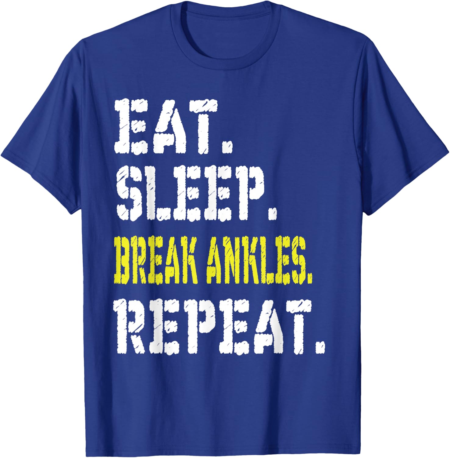 Eat Sleep Break Ankles Repeat T shirt Funny Basketball Gift T-Shirt - T-Shirt | Royal