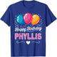 Happy Birthday Phyllis T-Shirt - T-Shirt | Royal