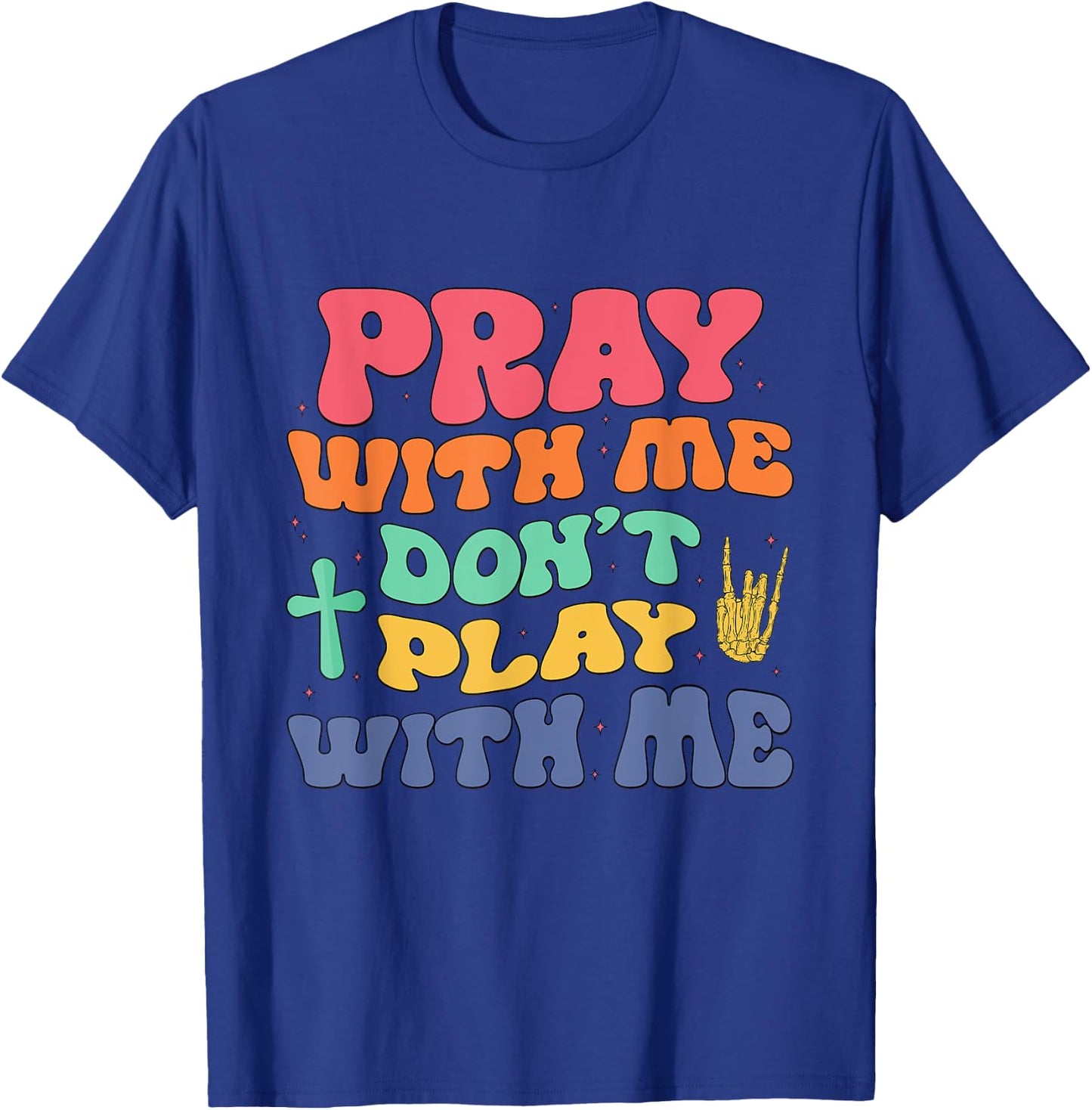 Pray With Me Don't Play With Me Christian Bible Religious T-Shirt - T-Shirt | Royal