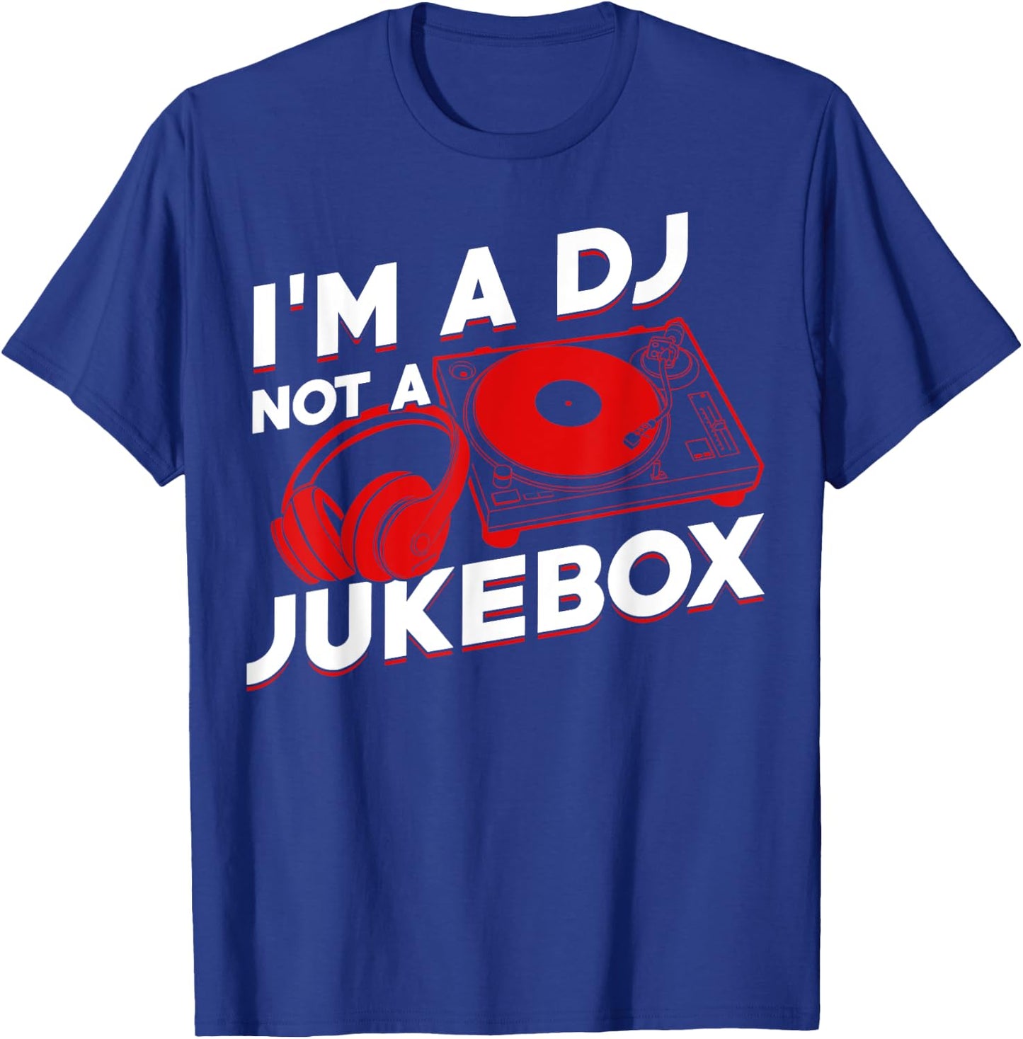 I'm A DJ Not Jukebox Funny DJ Job Profession Gift Men Women T-Shirt - T-Shirt | Royal