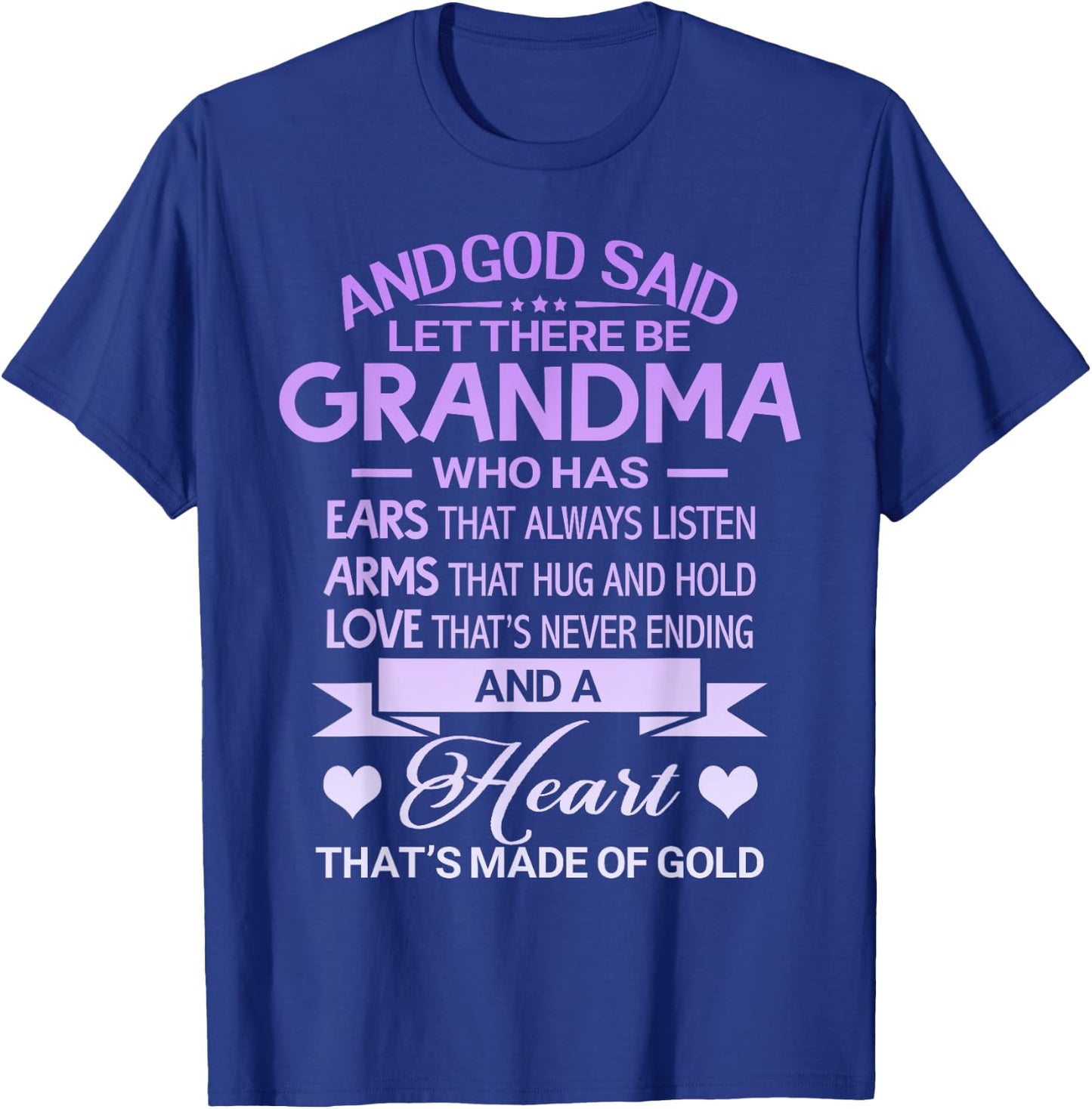 God Said Let There Be Grandma A Heart That's Made Of Gold T-Shirt - T-Shirt | Royal