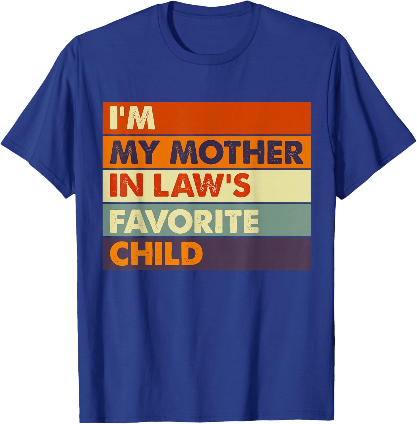 Im My Mother in Law's Favorite Child Daughter Son in Law T-Shirt - T-Shirt | Royal