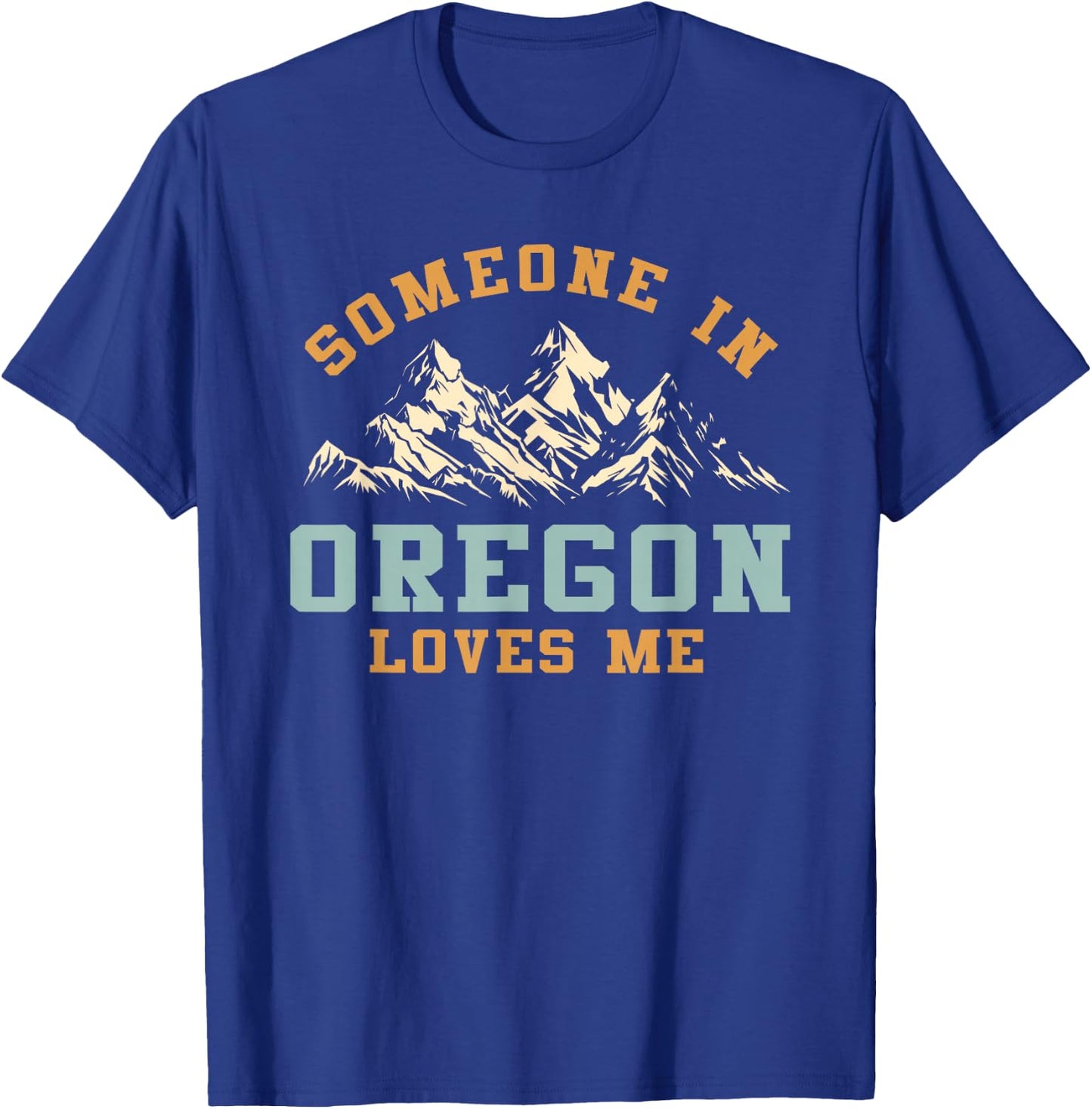 Someone In Oregon Loves Me T-Shirt - T-Shirt | Royal