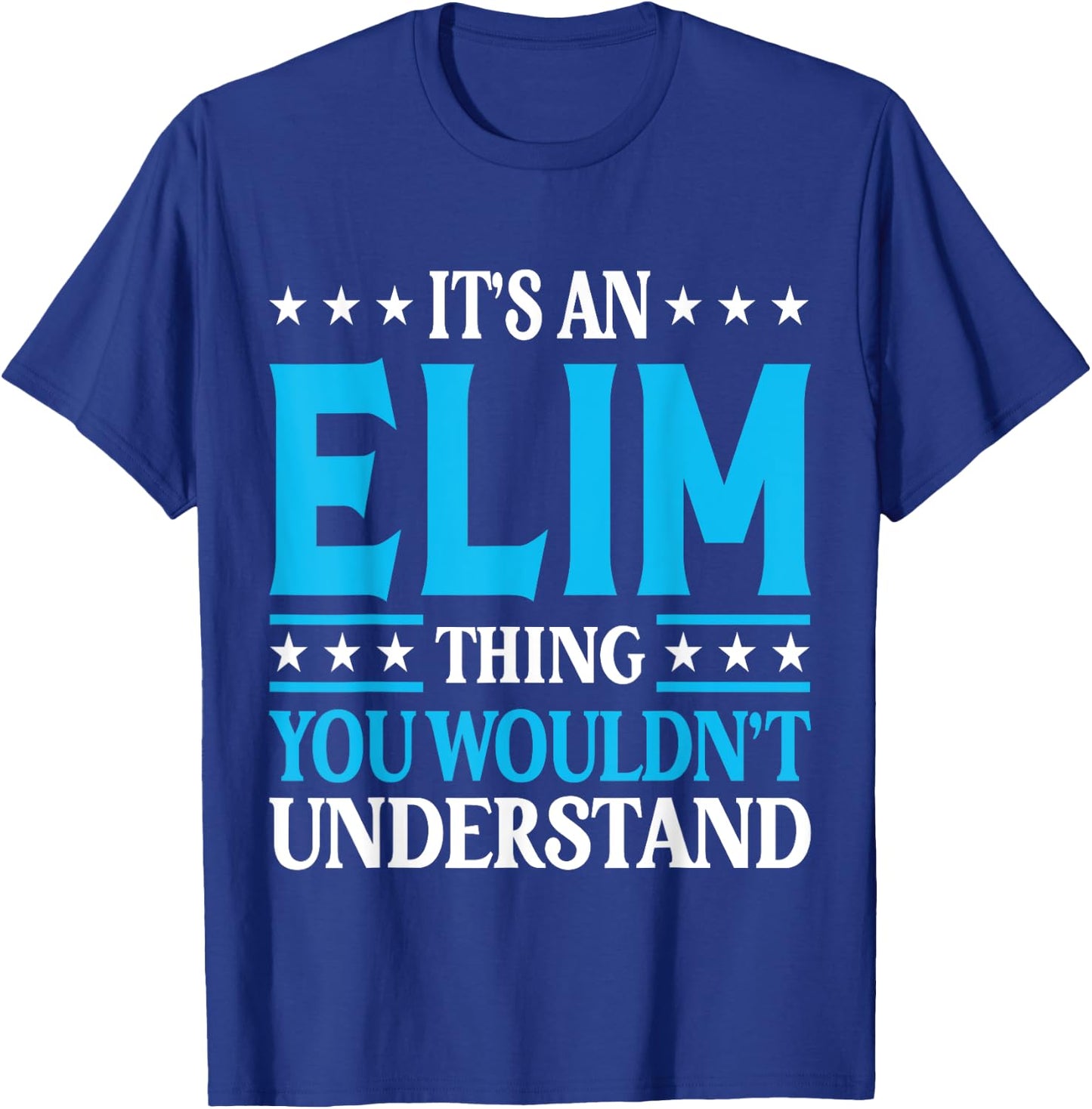 It's An Elim Thing Wouldn't Understand Personal Name Elim T-Shirt - T-Shirt | Royal