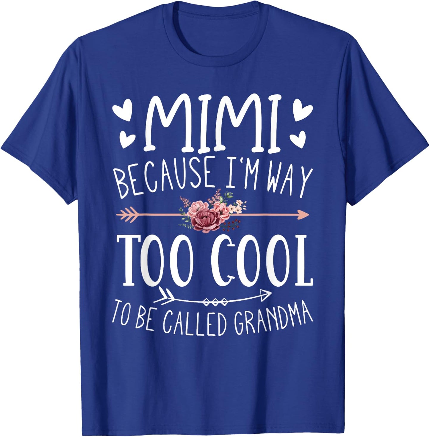 Mimi Because I'm Way Too Cool To Be Called Grandma Mimi Idea T-Shirt - T-Shirt | Royal