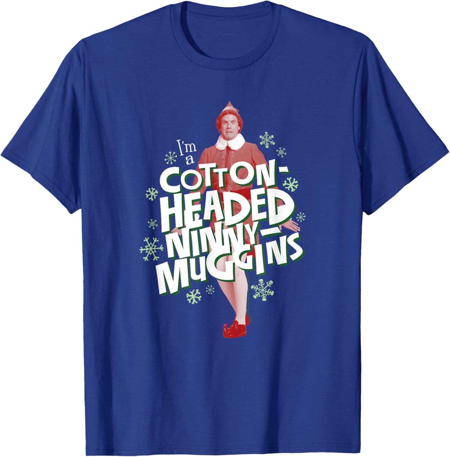 Elf Red Buddy I'm A Cotton-Headed Ninny Muggins T-Shirt - T-Shirt | Royal