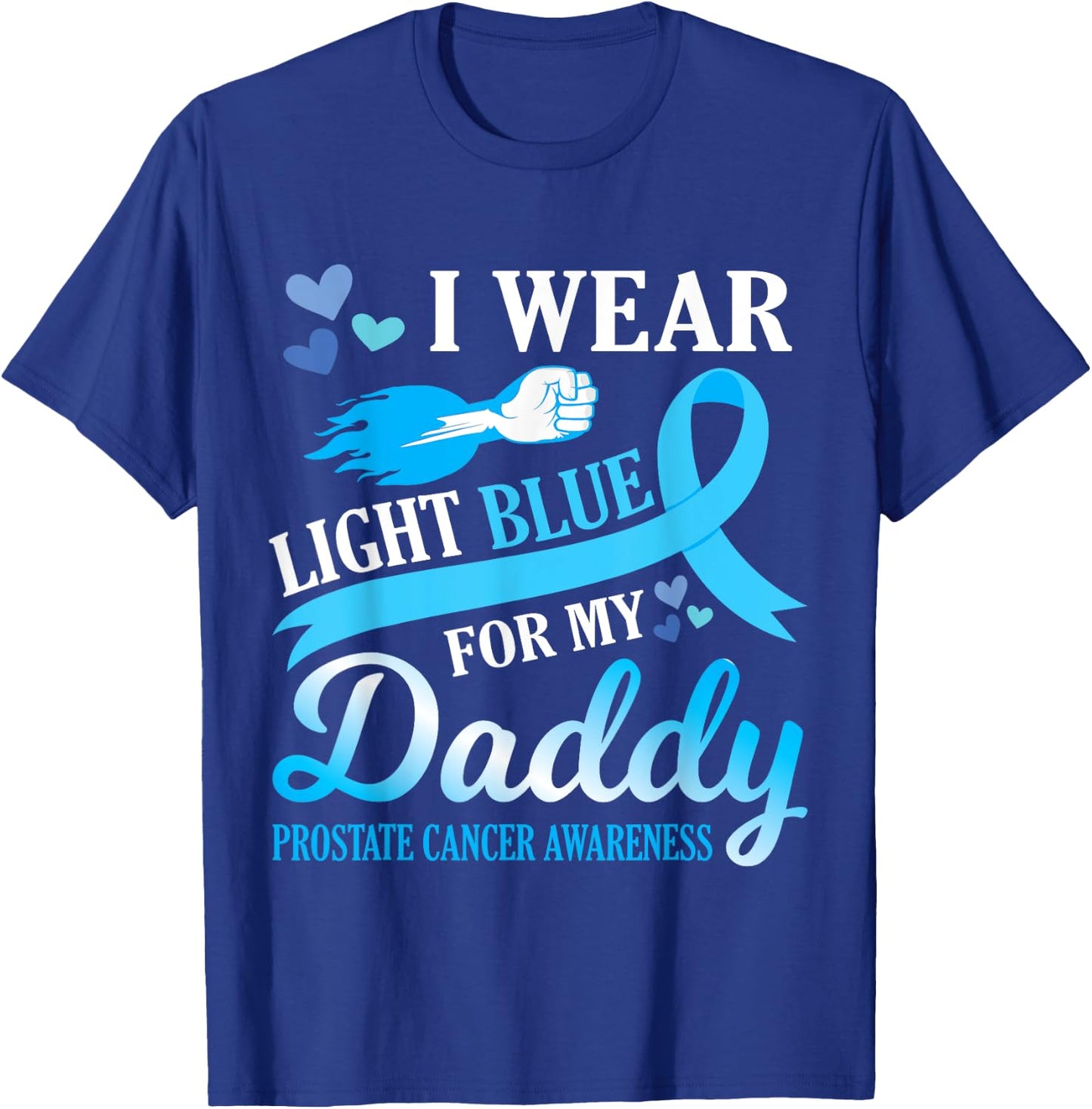 I Wear Light Blue For My Daddy Prostate Cancer Awareness T-Shirt - T-Shirt | Royal