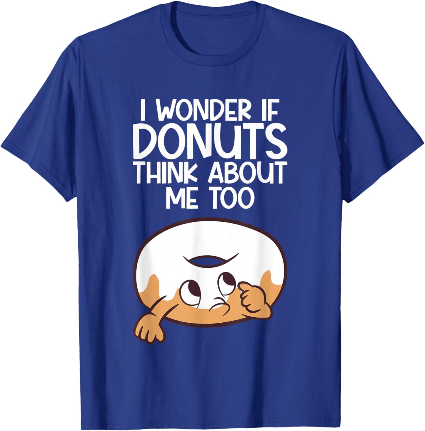 I Wonder If Donuts Think About Me Too Funny Donut T-Shirt - T-Shirt | Royal